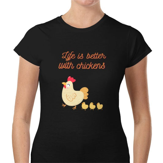 Life Is Better With Chickens T-Shirt